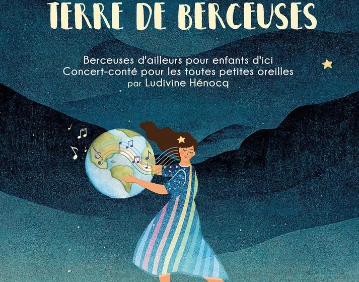 FESTIVAL GRANDS ZYEUX P’TITES ZOREILLES – SPECTACLE «TERRE DE BERCEUSES»